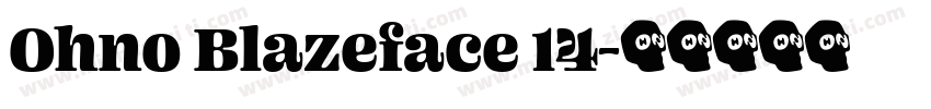 Ohno Blazeface 14字体转换